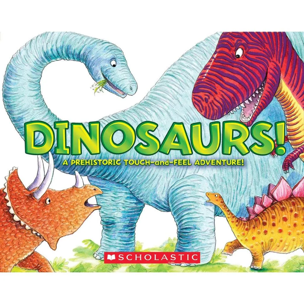 Dinosarurs! A Prehistoric Touch-and-Feel Adventure